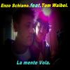 Enzo Schiano.(feat.)Tom Waibel.  La mente Vola