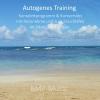 Autogenes Training - Komplettprogramm & Kurzversion - mit Rücknahme und zum Einschlafen - im Sitzen oder Liegen